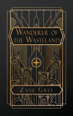 Wanderer of the Wasteland - Zane Grey - cover