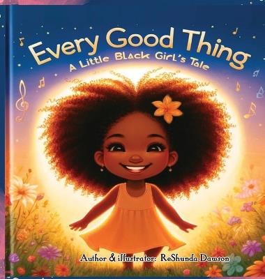 Every Good Thing: A Little Black Girl's Tale - Reshunda Dawson - cover