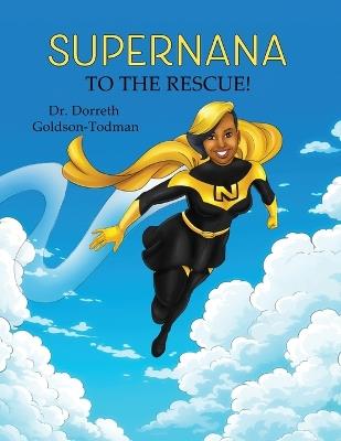 SuperNana to the Rescue! - Dorreth Goldson-Todman - cover