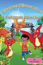 Dinosaur Discoveries: A Prehistoric Adventure