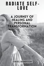 Radiate Self-Love: A Journey of Healing and Personal Transformation