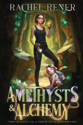 Amethysts & Alchemy: A Neurospicy, Rivals-to-lovers Cozy Romantic Fantasy - Rachel Rener - cover