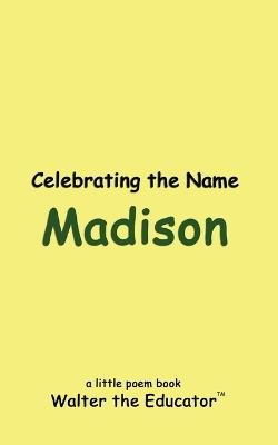 Celebrating the Name Madison - Walter the Educator - cover