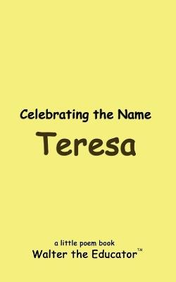 Celebrating the Name Teresa - Walter the Educator - cover