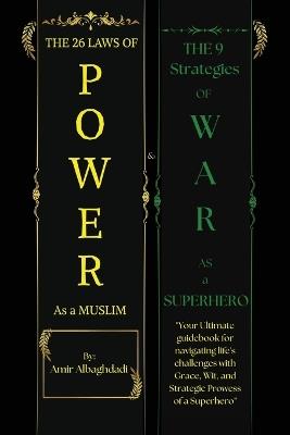 The 26 Laws of Power As a Muslim & The 9 Strategies of WAR as a SUPERHERO - Amir Albaghdadi - cover