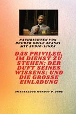 Das Privileg, Im Dienst Zu Sein; Der Duft Seines Wissens; Und Die Grosse Einladung: von Bruder Gbile Akanni mit Audio-Links