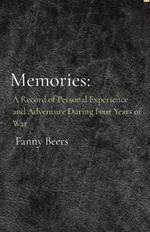 Memories: A Record of Personal Experience and Adventure During Four Years of War