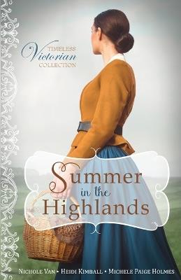 Summer in the Highlands - Nichole Van,Heidi Kimball,Michele Paige Holmes - cover