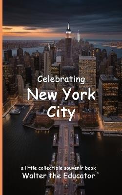 Celebrating New York City - Walter the Educator - cover