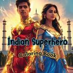 Indian Superheroes Coloring Book: Vibrant Pages of Heroic Deeds and Culture (Great Fun Book for Kids, Male, Female, and Adults to Color)