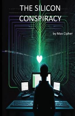 The Silicon Conspiracy - Max Cipher - cover