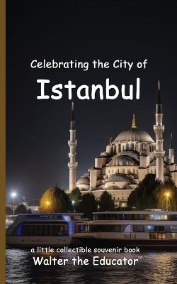 Celebrating the City of Istanbul - Walter the Educator - cover