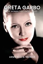 Greta Garbo: The Woman I loved the Most