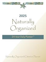 2025 Naturally Organized 24-hour Daily Planner(TM)