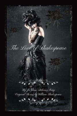 The Love of Shakespeare - Jo Ann Atcheson Gray,William Shakespeare - cover