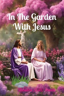 In The Garden With Jesus - Sandra (Lott) Smith - cover