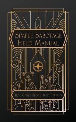 Simple Sabotage Field Manual - U S Ofc of Strategic Services - cover