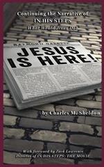 Jesus is Here!: Continuing the Narrative of In His Steps (What Would Jesus Do?)