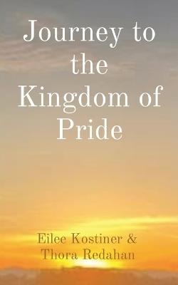 Journey to the Kingdom of Pride - Eilee Kostiner,Thora Redahan - cover