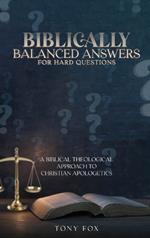 Biblically Balanced Answers For Hard Questions