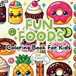 Fun Foods Coloring Book for Kids