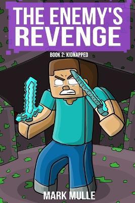 The Enemy's Revenge Book Two: Kidnapped - Mark Mulle - cover