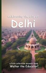 Celebrating the City of Delhi