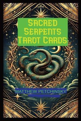 Sacred Serpents Tarot - Matthew Petchinsky - cover