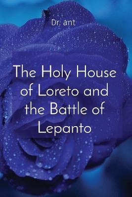 The Holy House of Loreto and the Battle of Lepanto - Anthony T Vento - cover