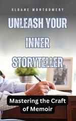 Unleash Your Inner Storyteller: Mastering the Craft of Memoir