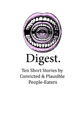 Digest: Ten Short Stories by Convicted & Plausible People-Eaters - Evan Witmer - cover