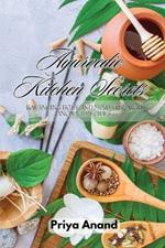 Ayurvedic Kitchen Secrets: Balancing Body and Mind Through Ancient Recipes