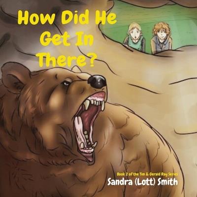 How Did He Get In There?: Book 2 of the Tim & Gerald Ray Series - Sandra (Lott) Smith - cover