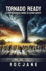 Tornado Ready: A Comprehensive Guide to Storm Safety