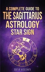 Sagittarius: A Complete Guide To The Sagittarius Astrology Star Sign