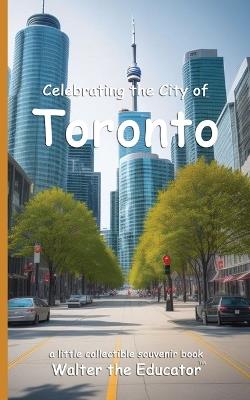 Celebrating the City of Toronto - Walter the Educator - cover