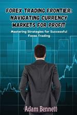 Forex Trading Frontier: Mastering Strategies for Successful Forex Trading