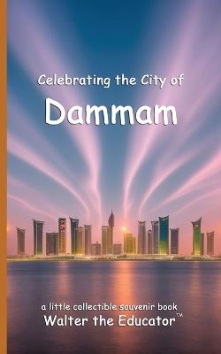 Celebrating the City of Dammam - Walter the Educator - cover