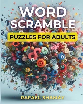 Word Scramble Puzzle Book for Adults: Large Print Brain Teasers With 600 Words - Rafael Shamay - cover