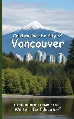 Celebrating the City of Vancouver - Walter the Educator - cover