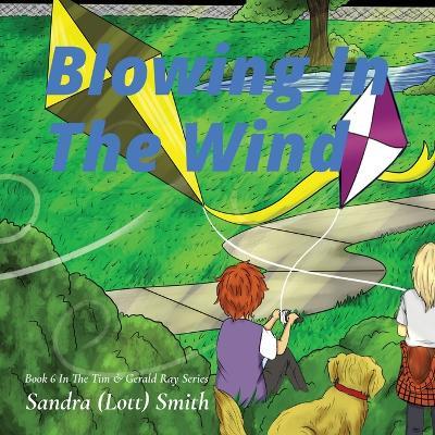 Blowing In The Wind: Book 6 In The Tim & Gerald Ray Series - Sandra (Lott) Smith - cover