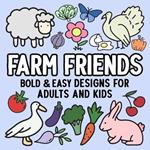 Farm Friends: Bold and Easy Designs for Adults and Kids