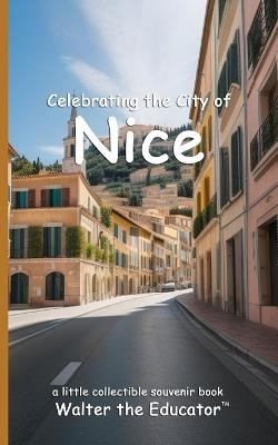 Celebrating the City of Nice - Walter the Educator - cover