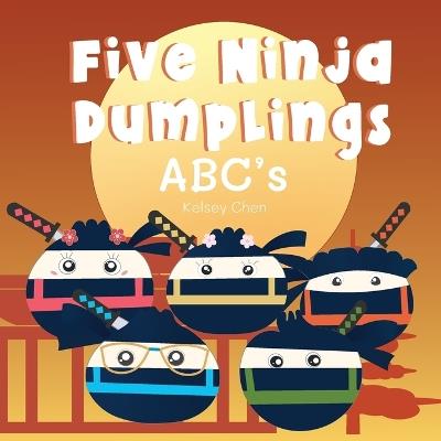 Five Ninja Dumplings ABC's - Kelsey Chen - cover