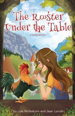 The Rooster Under the Table - Lois June Wickstrom,Jean Lorrah - cover