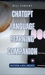 ChatGPT Language Learning Companion: Mastering a New Language