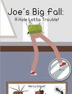 Joe's Big Fall: A Hole Lotta Trouble