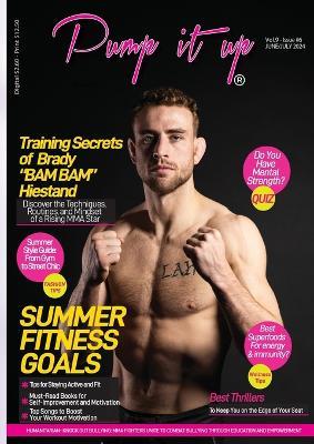 Pump It Up Magazine: Get Ready for Summer Fitness with MMA Star Brady "BAM BAM" Hiestand - Anissa Boudjaoui Sutton,Michael B Sutton - cover