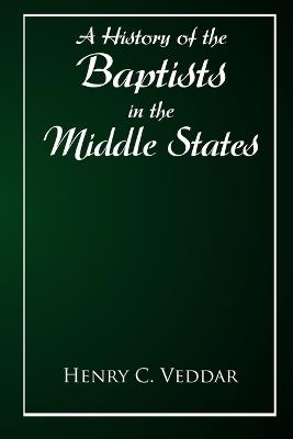 A History of the Baptists in the Middle States - Henry C Vedder - cover