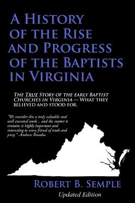 A History of the Rise and Progress of the Baptists in Virginia - Robert B Semple - cover